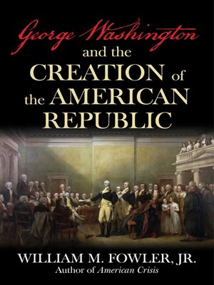 cover image of George Washington and the Creation of the American Republic
